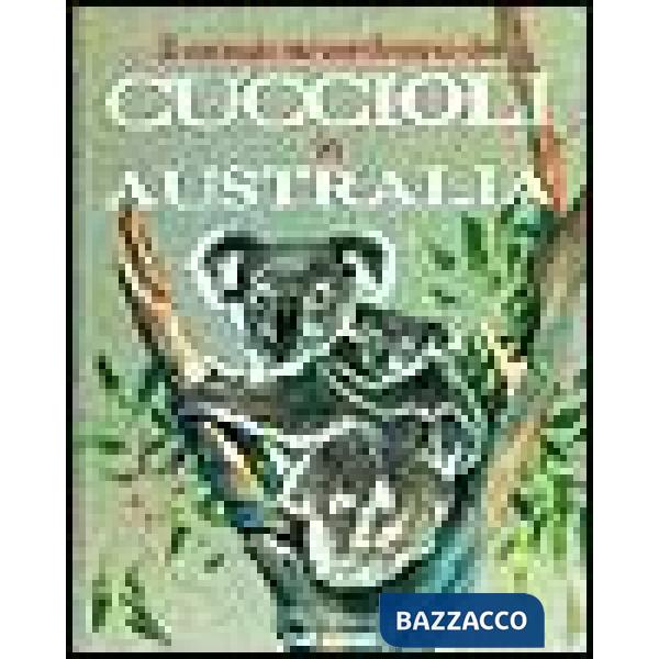 Mondo straordinario dei cuccioli in Australia (Il)