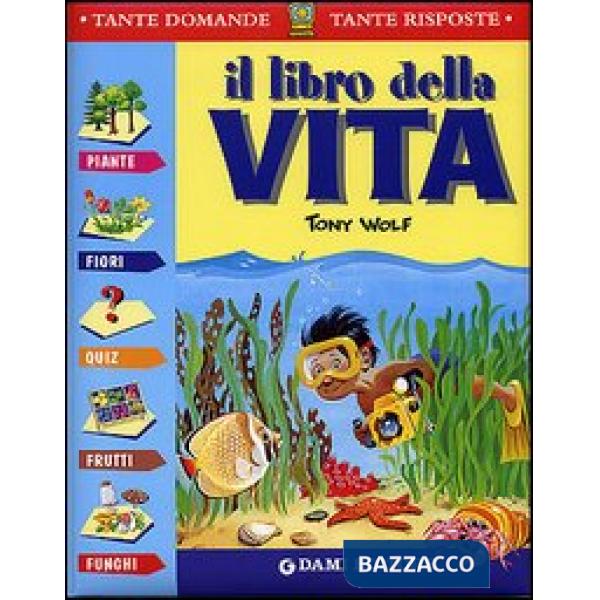 Libro della vita. Piante, fiori, quiz, frutti, funghi (Il)