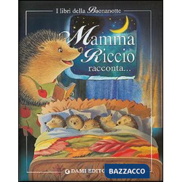 Mamma riccio racconta. Mamma raccontami una storia!