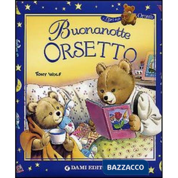Buonanotte orsetto. Ediz. illustrata