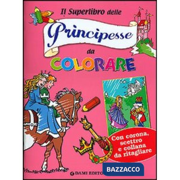 Superlibro delle principesse da colorare (Il)