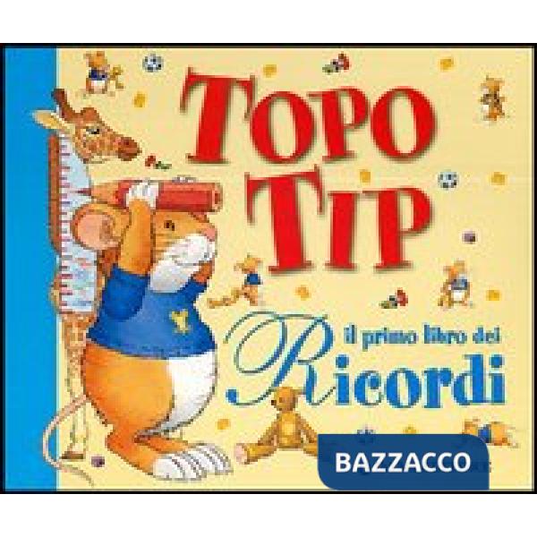 Primo libro dei ricordi con Topo Tip (Il)