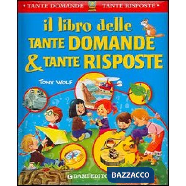 Libro delle tante domande e tante risposte (Il)