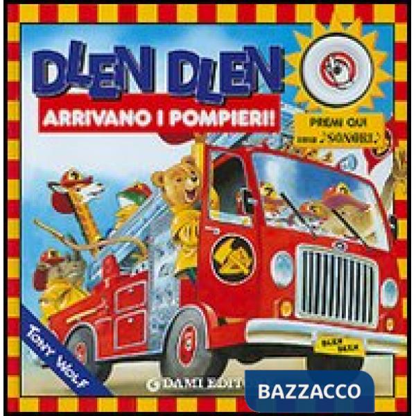 Dlen dlen arrivano i pompieri