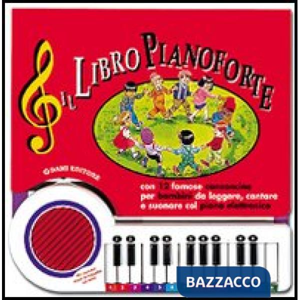 Libro pianoforte. Con 12 famose canzoncine per bambini da leggere, cantare e suonare col piano elettronico. Ediz. illustrata (Il