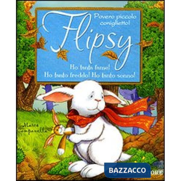 Flipsy. Ho tanta fame! Ho tanto freddo! Ho tanto sonno!