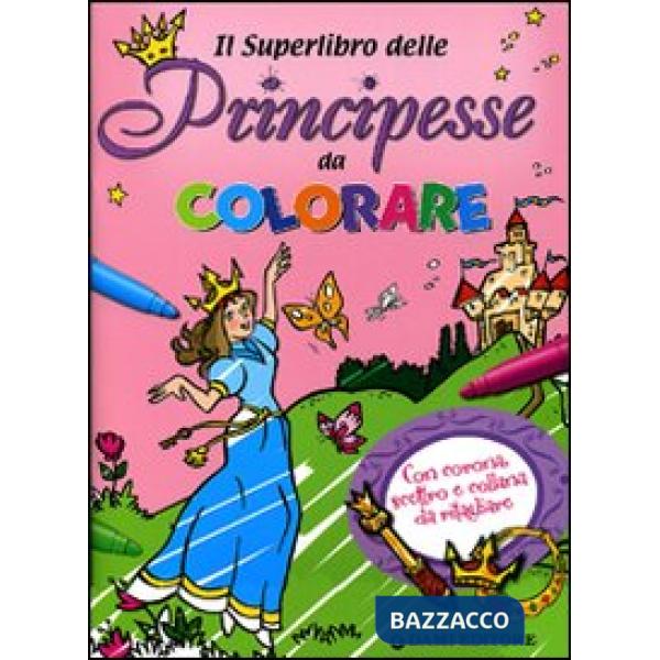Superlibro delle principesse da colorare (Il)