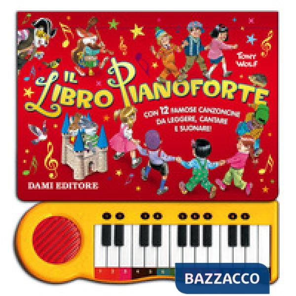Libro pianoforte. Con 12 famose canzoncine da leggere, cantare e suonare! Ediz. illustrata (Il)