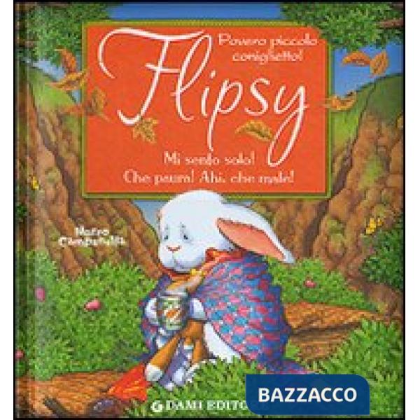 Flipsy. Mi sento solo! Che paura! Ahi, che male!