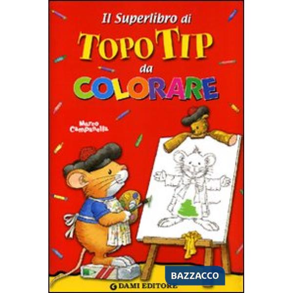 Superlibro di Topo Tip da colorare. Ediz. illustrata (Il)