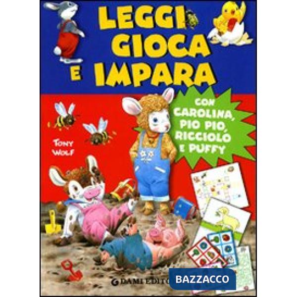 Leggi, gioca e impara. Con Carolina, Pio Pio, Ricciolo e Puffy. Ediz. illustrata