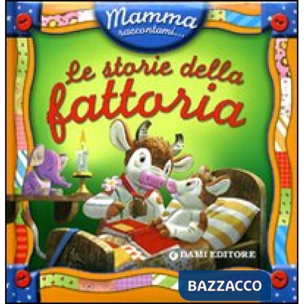 Storie della fattoria. Ediz. illustrata (Le)
