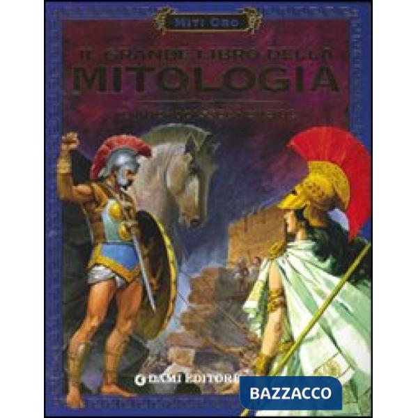 Grande libro della mitologia. Iliade. Odissea. Eneide (Il)