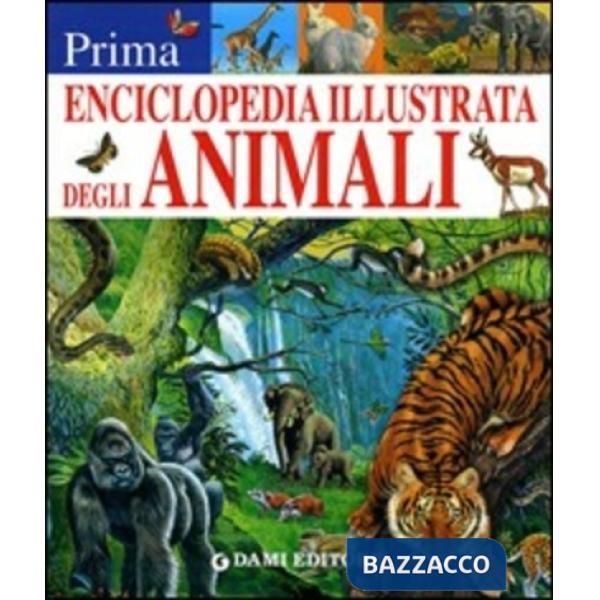 Prima enciclopedia illustrata degli animali. Ediz. illustrata