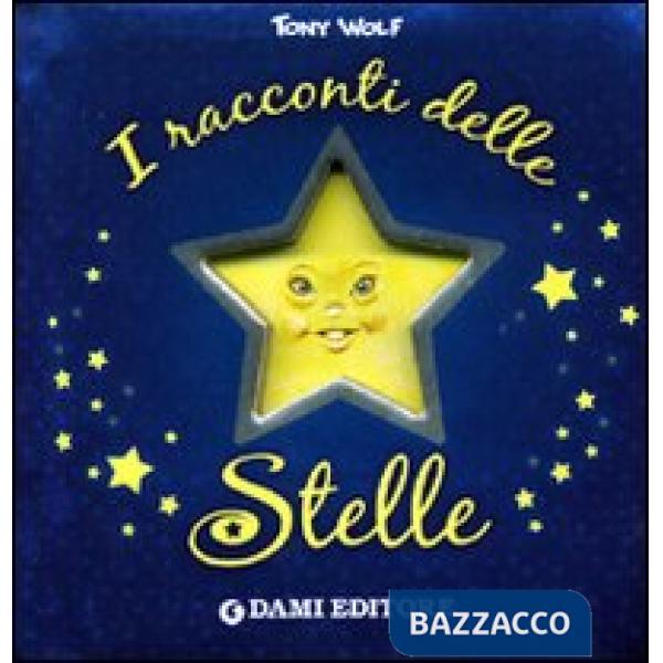 Racconti delle stelle. Ediz. illustrata (I)