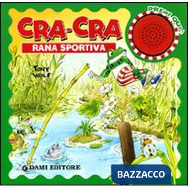 Cra-cra rana sportiva. Libro sonoro. Ediz. illustrata