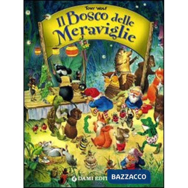 Bosco delle meraviglie. Ediz. illustrata (Il)