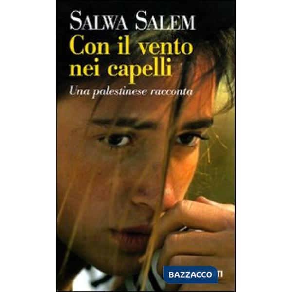 Con il vento nei capelli. Una palestinese racconta