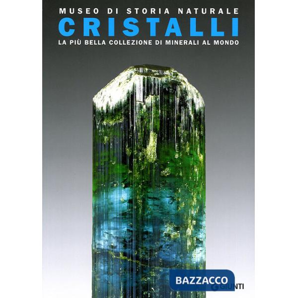 Museo di storia naturale. Cristalli. Ediz. illustrata