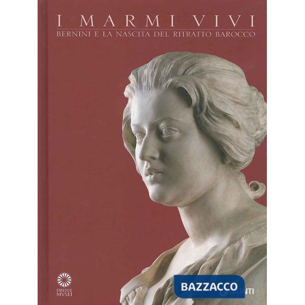 Marmi vivi. Bernini e la nascita del ritratto barocco. Ediz. illustrata (I)
