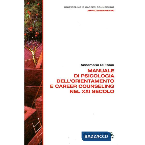 Manuale di psicologia dell'orientamento e career counseling nel XXI secolo