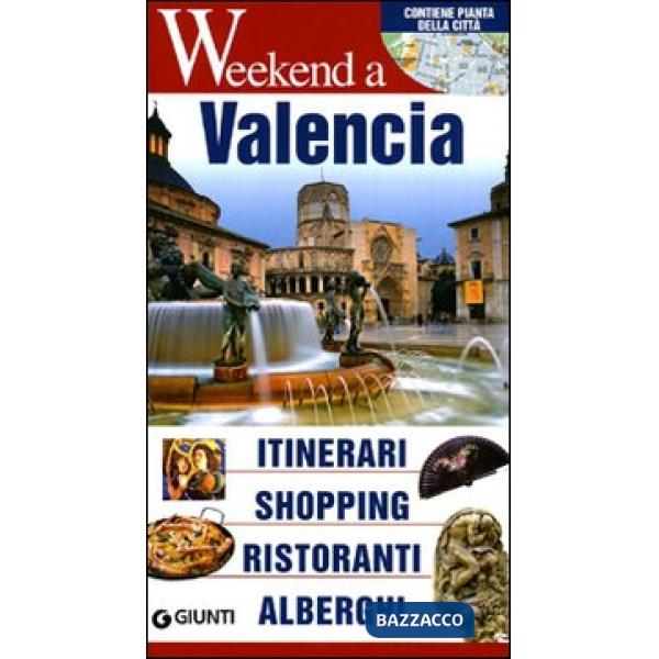 Valencia. Itinerari, shopping, ristoranti, alberghi