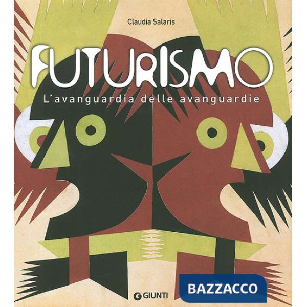 Futurismo. L'avanguardia delle avanguardie. Catalogo della mostra (Venezia, 12 giugno-4 ottobre 2009). Ediz. illustrata