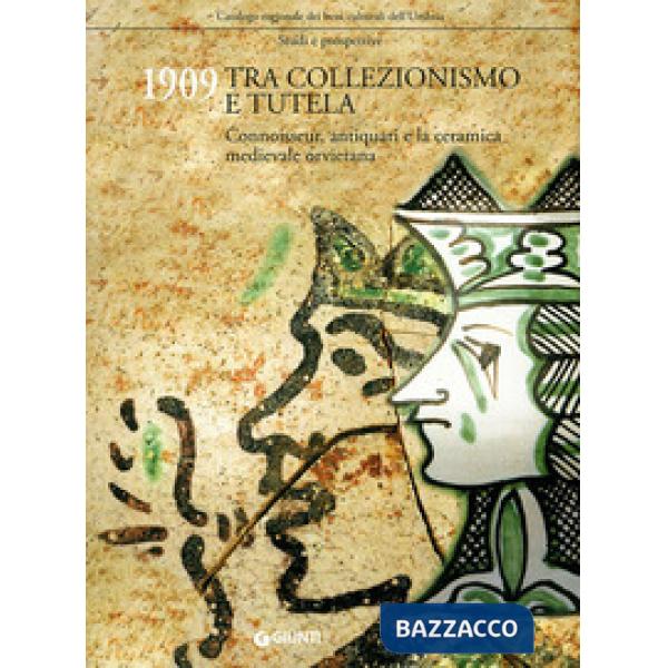 1909 tra collezionismo e tutela. Connoisseur, antiquari e la ceramica medievale orvietana
