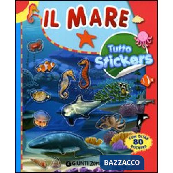 Mare. Tutto stickers. Ediz. illustrata (Il)