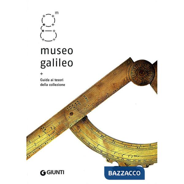 Museo Galileo. Guida ai tesori della collezione