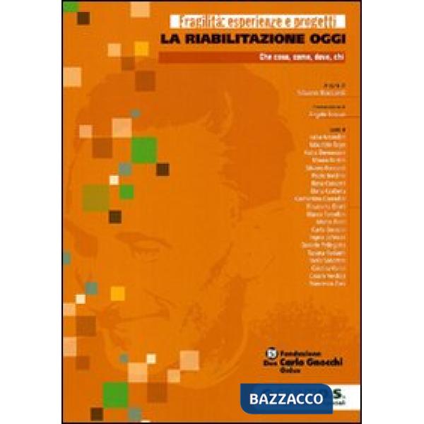 Riabilitazione oggi. Che cosa, come, dove, chi (La)