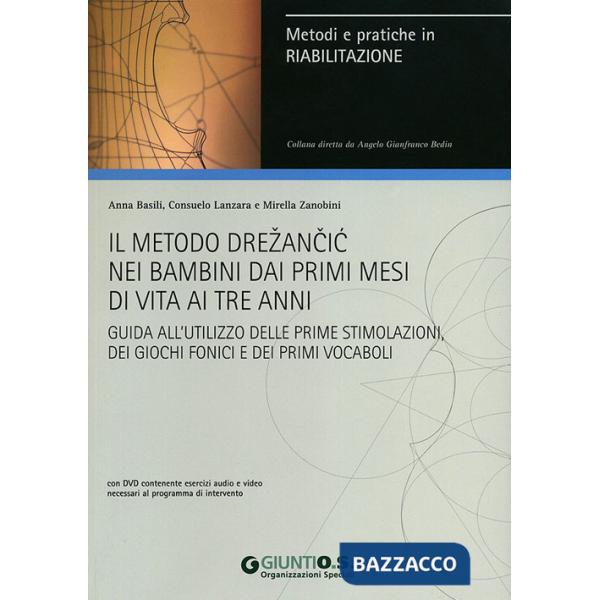 Metodo Drezancic nei bambini ai primi mesi di vita ai tre anni. Guida all'utilizzo delle prime stimolazioni, dei giochi fonici e