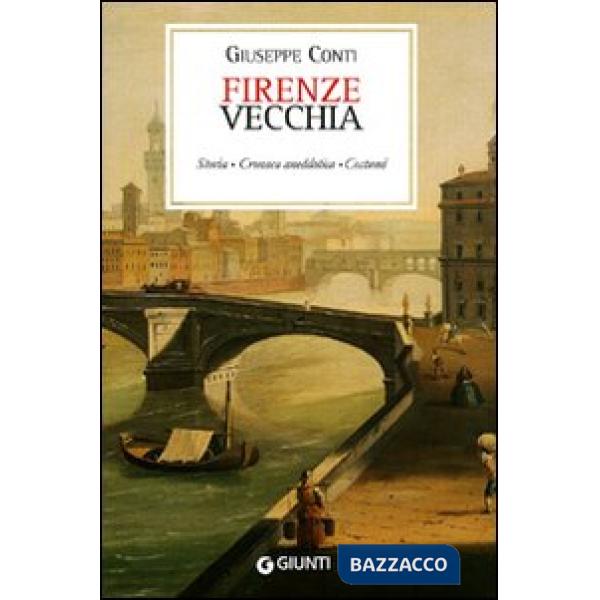Firenze vecchia (rist. anast. Firenze, 1899)