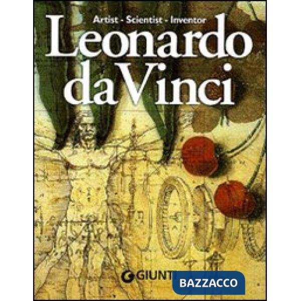 Leonardo da Vinci. Artist scientist inventor. Ediz. illustrata