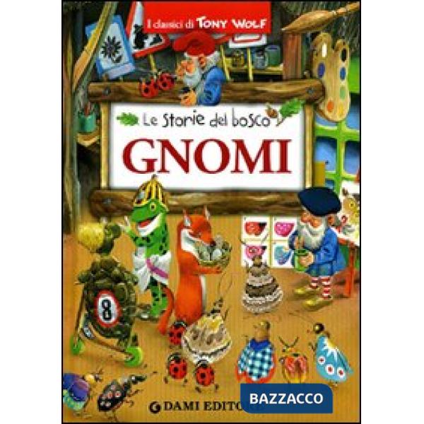 Gnomi. Le storie del bosco. Ediz. illustrata