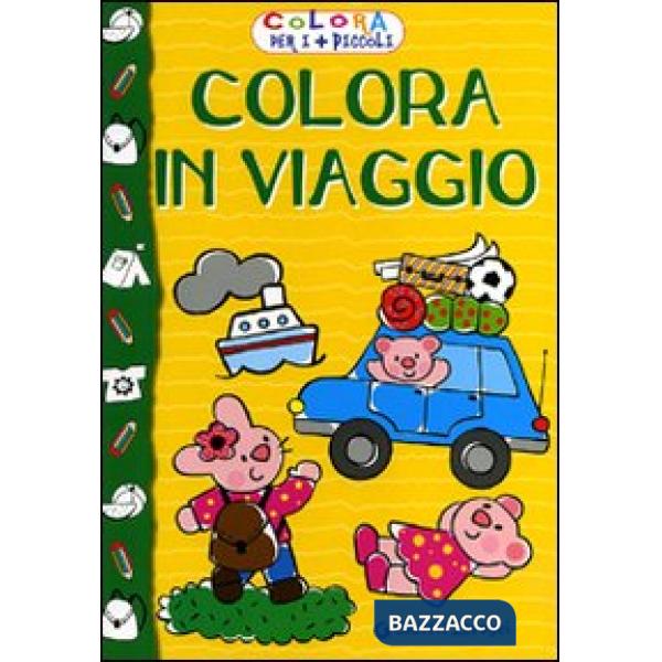 Colora in viaggio. Colora per i più piccoli. Ediz. illustrata