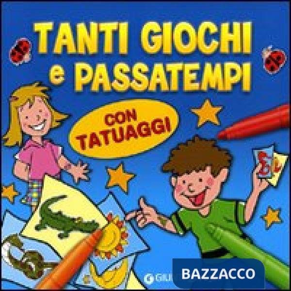 Tanti giochi e passatempi. Con tatuaggi. Ediz. illustrata