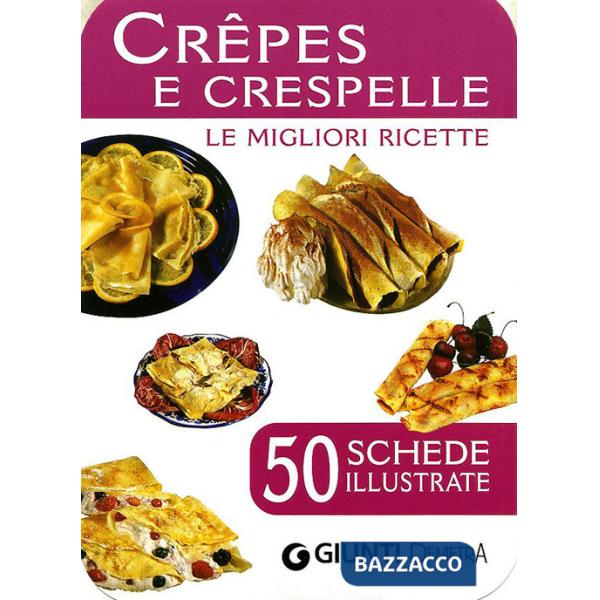 Crêpes e crespelle. 50 schede di ricette illustrate