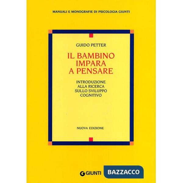Bambino impara a pensare. Introduzione alla ricerca sullo sviluppo cognitivo. Nuova ediz. (Il)