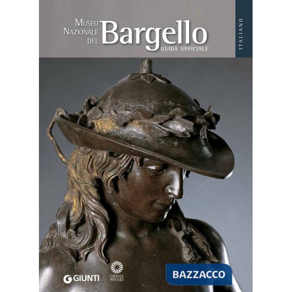 Museo Nazionale del Bargello. La guida ufficiale