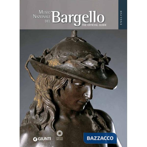 Museo Nazionale del Bargello. La guida ufficiale. Ediz. inglese