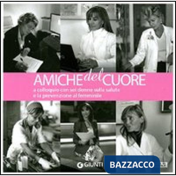 Amiche del cuore. A colloquio con sei donne sulla salute e la prevenzione al fem