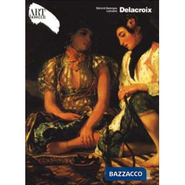 Delacroix. Ediz. illustrata