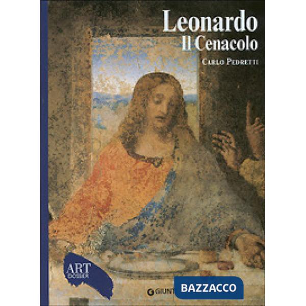 Leonardo. Il Cenacolo. Ediz. illustrata