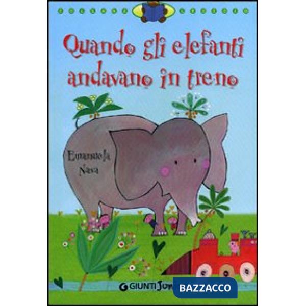 Quando gli elefanti andavano in treno. Ediz. illustrata