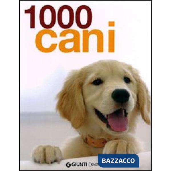 1000 cani. Ediz. illustrata