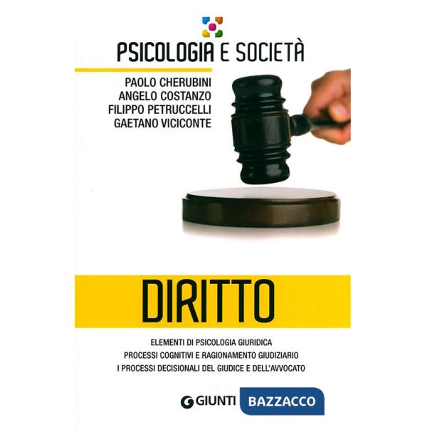 Diritto. Elementi di psicologia giuridica, processi cognitivi e ragionamento giudiziario, i processi decisionali del giudice e d