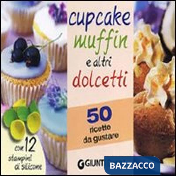 Cupcake muffin e altri dolcetti. 50 ricette da gustare. Con gadget