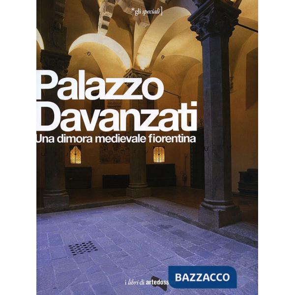 Palazzo Davanzati. Una dimora medievale fiorentina. Ediz. illustrata