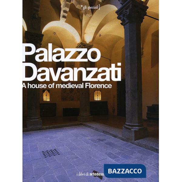 Palazzo Davanzati. A house of medieval Florence. Ediz. inglese